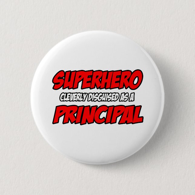 Superhero...Principal 6 Cm Round Badge (Front)