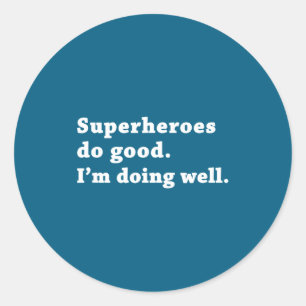 Superheroes Good Don' Well Classic Round Sticker