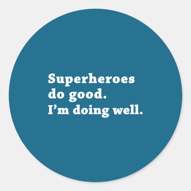 Superheroes Good Don' Well Classic Round Sticker (Front)