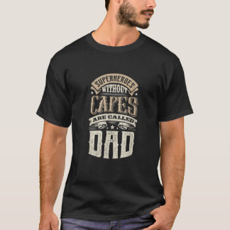 Superheroes without Cape are called DAD T-Shirt