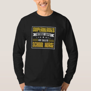 Superheroes Without Capes Are Called School Nurse T-Shirt