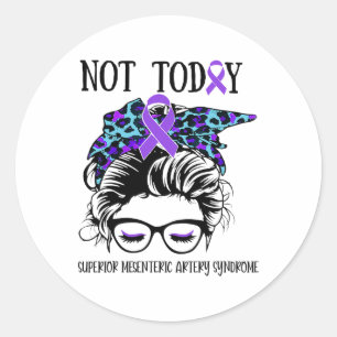 Superior Mesenteric Artery Syndrome Not Today Mess Classic Round Sticker