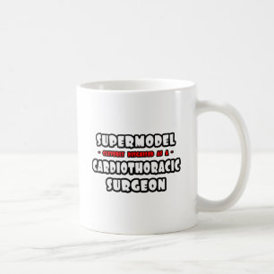 Supermodel .. Cardiothoracic Surgeon Coffee Mug