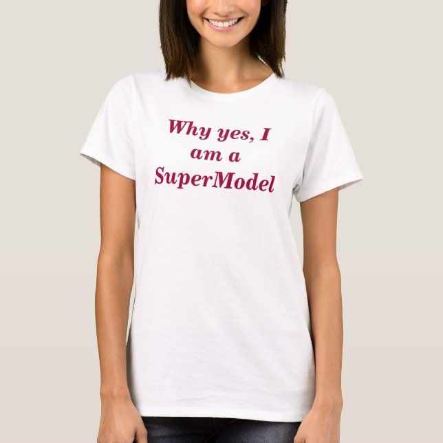 SuperModel Humourous Fun Funny Phrase T-Shirt (Front)