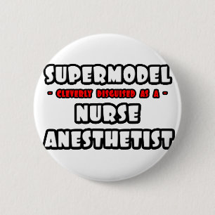 Supermodel .. Nurse Anaesthetist 6 Cm Round Badge