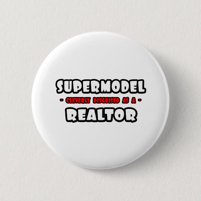 Supermodel .. Realtor 6 Cm Round Badge (Front)