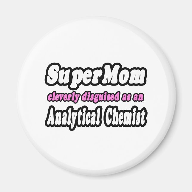 SuperMom...Analytical Chemist Magnet (Front)
