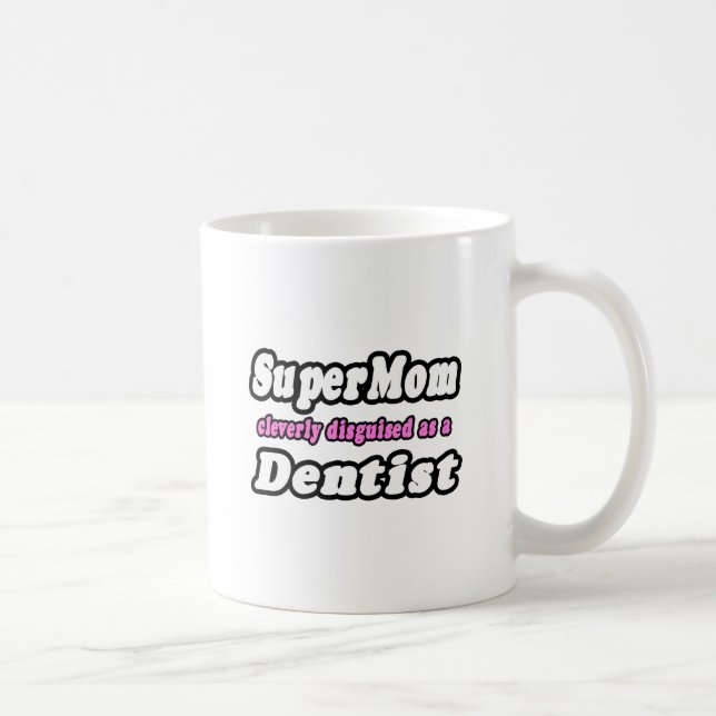 SuperMom...Dentist Coffee Mug (Right)
