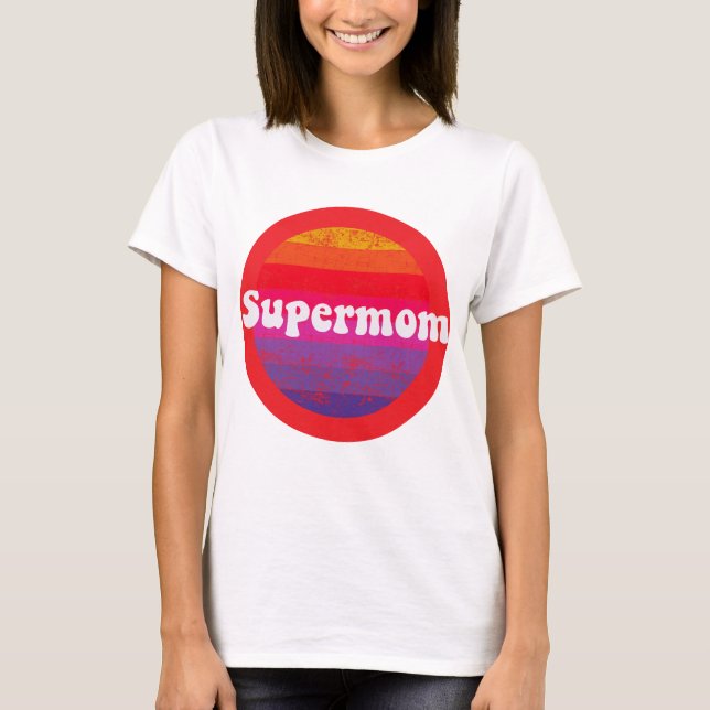 Supermom for best mother mothers day T-Shirt (Front)