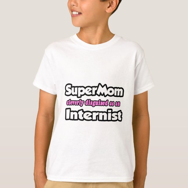 SuperMom...Internist T-Shirt (Front)