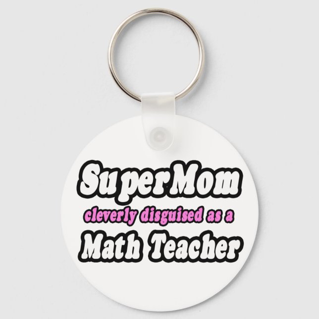 SuperMom...Math Teacher Key Ring (Front)