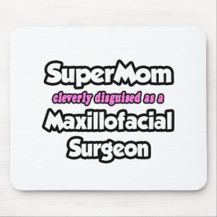 SuperMom...Maxillofacial Surgeon Mouse Pad