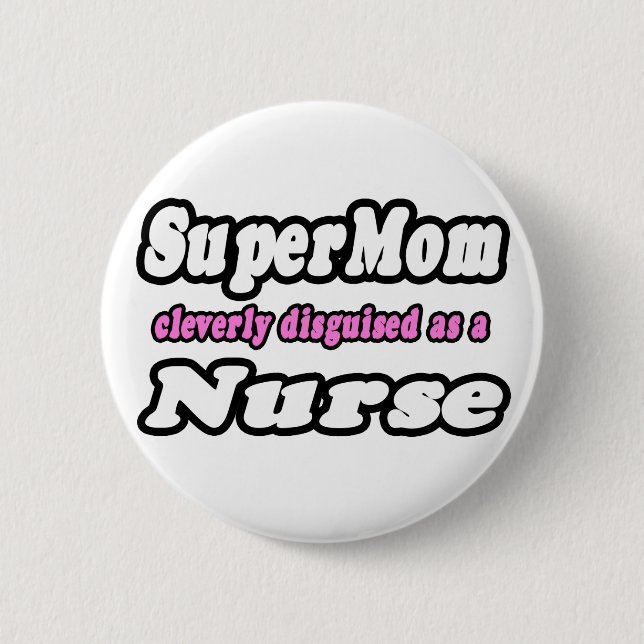 SuperMom...Nurse 6 Cm Round Badge (Front)