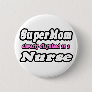 SuperMom...Nurse 6 Cm Round Badge