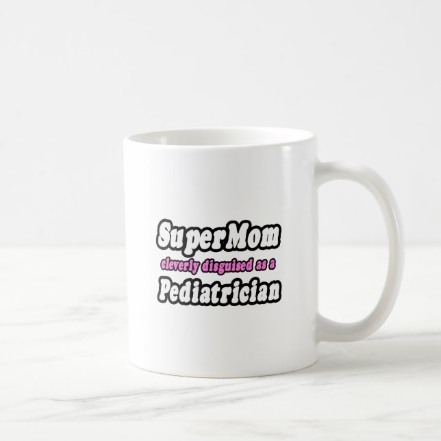 SuperMom...Paediatrician Coffee Mug (Right)