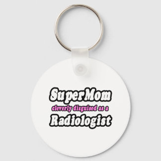 SuperMom...Radiologist Key Ring