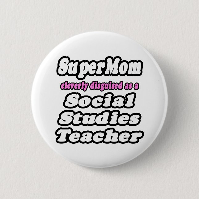 SuperMom...Social Studies Teacher 6 Cm Round Badge (Front)
