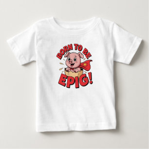Superpig: Born to be Epig! Baby T-Shirt