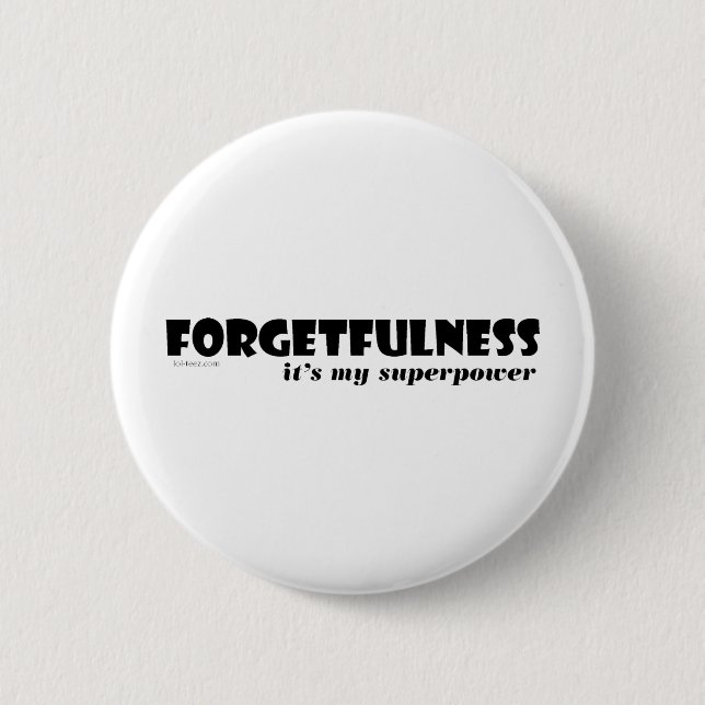 Superpower: Forgetfulness! 6 Cm Round Badge (Front)