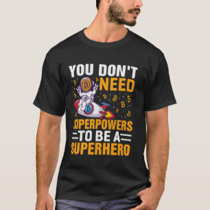 superpower Mining Bitcoins Nakamoto HODL Fiat mone T-Shirt