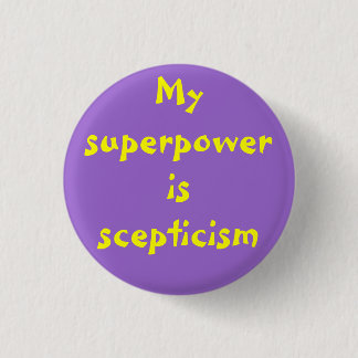 Superpower: scepticism 3 cm round badge