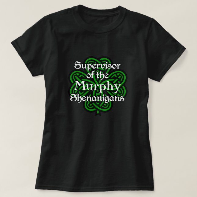 Supervisor of the Shenanigans Celtic St. Patricks  T-Shirt (Design Front)