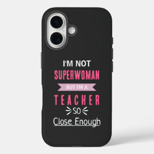 Superwoman? No I’m a Teacher So Close Enough iPhone 16 Case