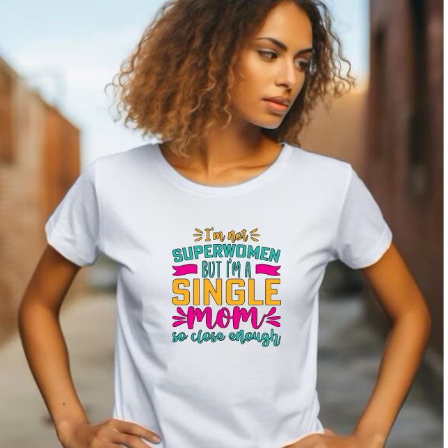 Superwomen, Single Mum T-Shirt (Creator Uploaded)