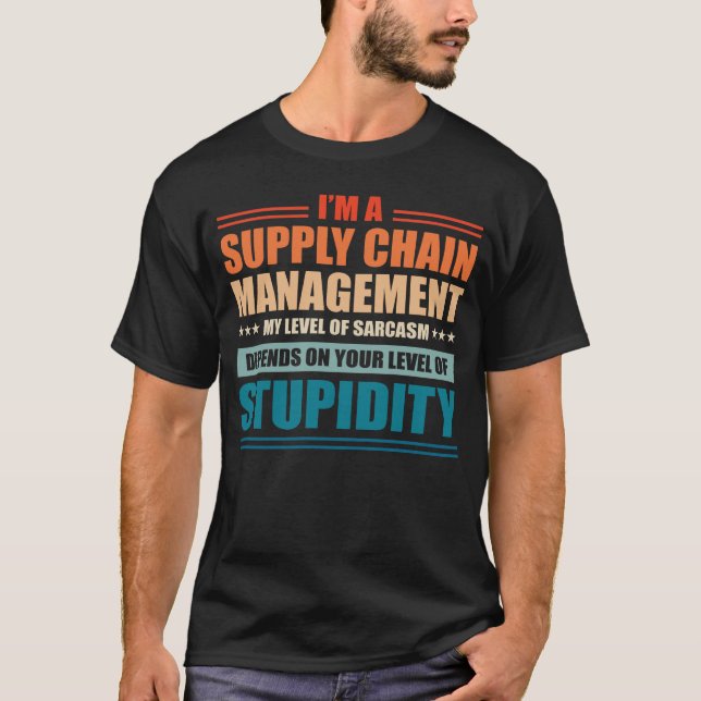 Supply Chain Management My Level Depends On Your L T-Shirt (Front)