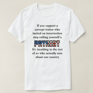 Support a traitor, stop calling yourself a PATRIOT T-Shirt