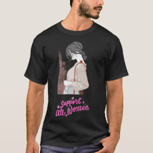Support All Women 1  T-Shirt