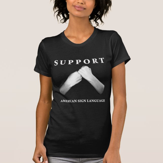 Support American Sign Language (front) (7) T-Shirt (Front)