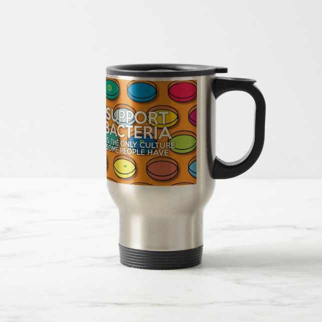 SUPPORT BACTERIA Fun Medical Science Travel Mug (Right)