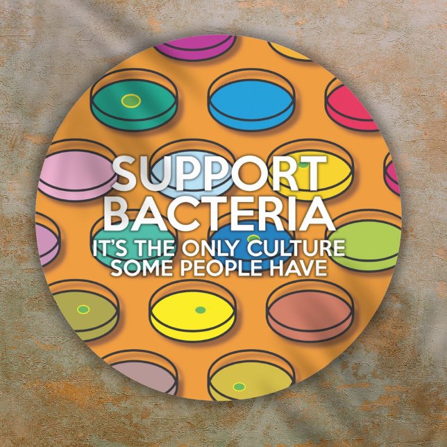 SUPPORT BACTERIA Funny Science Quote Classic Round Sticker (SUPPORT BACTERIA Funny Science Quote Classic Round Sticker)