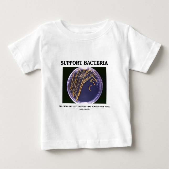 Support Bacteria Often Only Culture Some People Baby T-Shirt (Front)