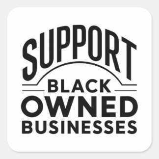 Support Black Owned Businesses Square Sticker