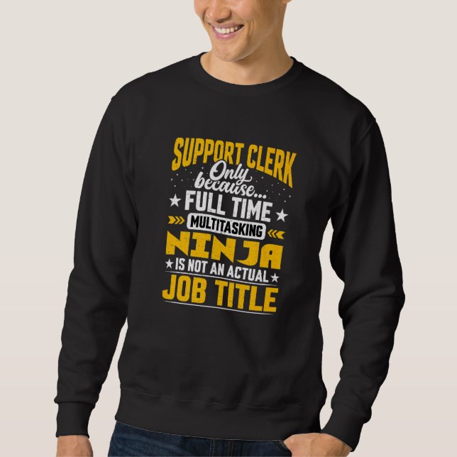 Support Clerk Job Title   Support Employee Worker Sweatshirt (Front)