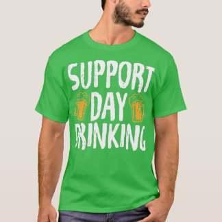 Support Day Drinking Beer Wine Lover Funny Drunk G T-Shirt