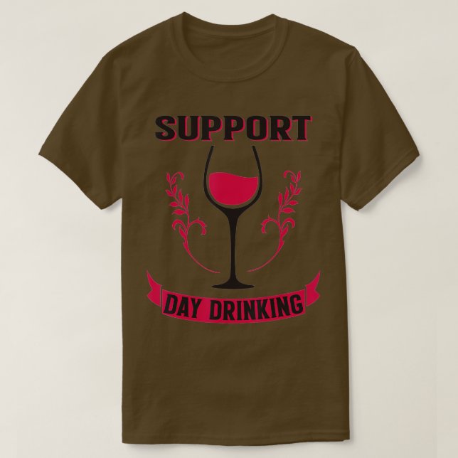 Support Day Drinking-gigapixel-standard-scale-4_00 T-Shirt (Design Front)