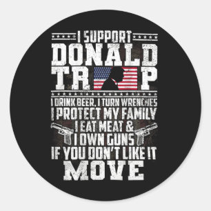 Support Donald Trump I Drink Beer I Turn Wrenches  Classic Round Sticker