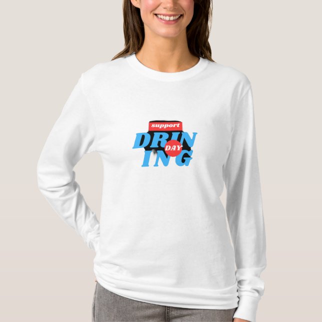 support drinking day  T-Shirt (Front)