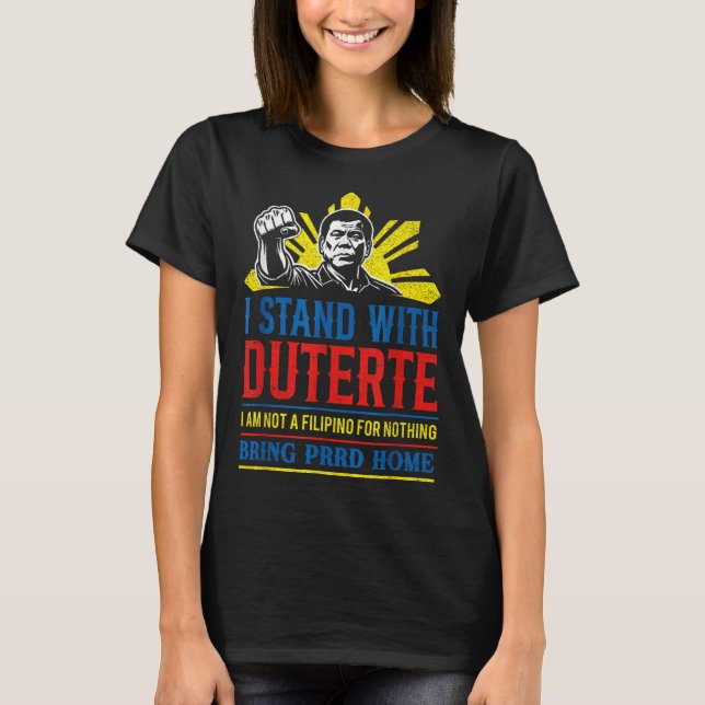 Support Duterte Stand With Duterte Free Duterte  T-Shirt (Front)
