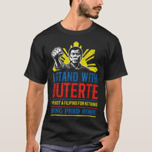 Support Duterte Stand With Duterte Free Duterte T-Shirt