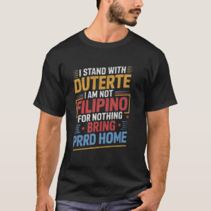 Support Duterte u2013 Stand with Duterte Against I T-Shirt