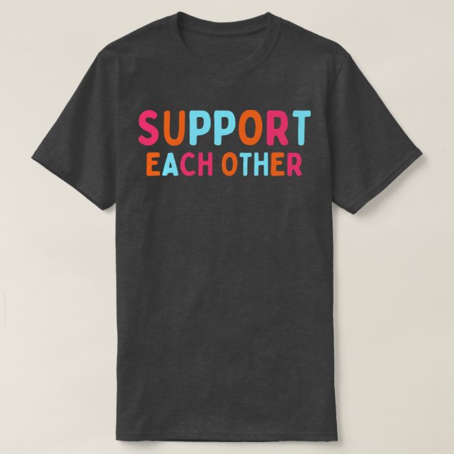 Support each other 8 T-Shirt (Design Front)