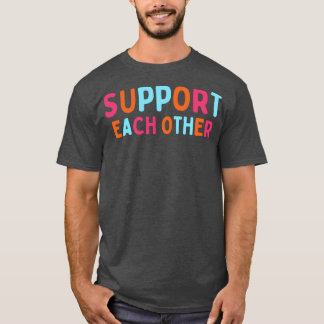 Support each other 8 T-Shirt