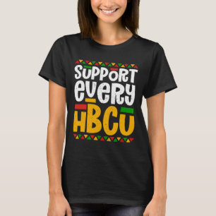Support Every Hbcu Historical Black College Studen T-Shirt