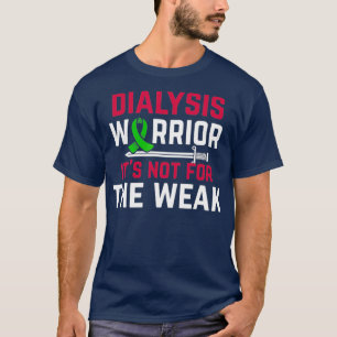 Support Family Dialysis Warriors Not for the T-Shirt