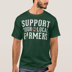 Support Farmers Farming Farms Agriculture Homestea T-Shirt
