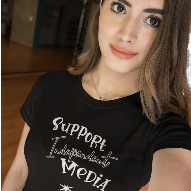 Support Independent Media T-Shirt (Creator Uploaded)